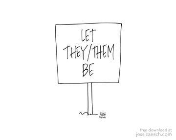 Illustration is a line drawing of a sign in the ground with the words: Let They/Them Be. 