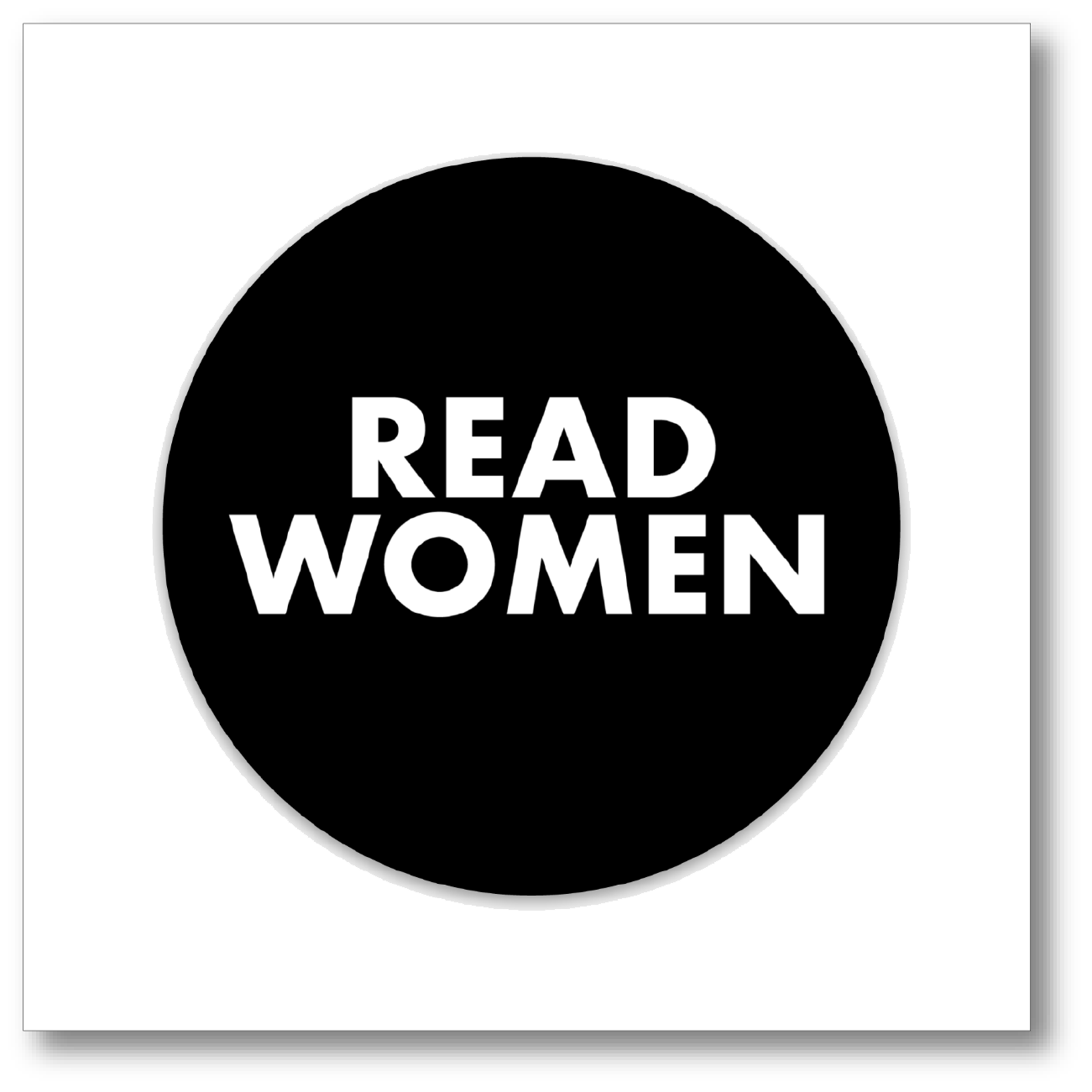 This is a picture of a black circle with white words that say “Read Women”. It is a sticker created by Jessica Esch. It is meant to encourage people to read books written by women. Copyright 2023.