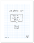 This is a drawing on a grid background with handwritten text centered on the page. Larger text says “Ask yourself this:” Beneath that in a talk bubble is text that asks “What am I going to miss?” Beneath that it says “Then go do that.” Jessica Esch re-created this Jeschnote as a print in 2020. The title is “153. New Trick” is on the lower left corner and artist signature on the lower right. Copyright 2020.
