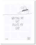 This is a drawing with a grid background. A line drawing of a ship is on top with text beneath that says: "Writing my shit writes my ship.” Jessica Esch re-created this Jeschnote as a print in 2020. The title “177. Right” is on the lower left corner and artist signature on the lower right. Copyright 2020.