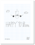 This is a drawing with a grid background. A line drawing of a plane flying between two clouds directly toward the reader has a pilot in the window. Text beneath it has “Happy to” in big letters with “Go” and Return” stacked to its right in slightly smaller letters. Jessica Esch re-created this Jeschnote as a print in 2020. The title “263. Happiness” is on the lower left corner and artist signature on the lower right. Copyright 2020.