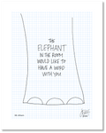 This is a drawing with a grid background. It reads: “The elephant in the room would like to have a word with you.” The text is inside a line drawing of the bottom of an elephant’s thick leg. Jessica Esch re-created this Jeschnote as a print in 2020. The title “99. Ahem” is on the lower left corner and artist signature on the lower right. Copyright 2020.